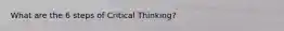 What are the 6 steps of Critical Thinking?