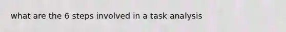 what are the 6 steps involved in a task analysis