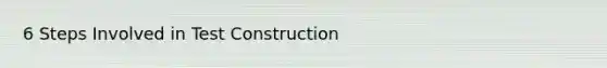 6 Steps Involved in Test Construction