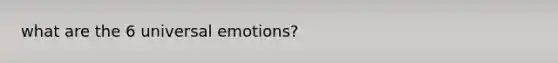 what are the 6 universal emotions?