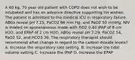 A 60 kg, 70 year old patient with COPD does not wish to be intubated and has an advance directive supporting his wishes. The patient is admitted to the medical ICU in respiratory failure. ABGs reveal pH 7.25, PaCO2 66 mm Hg, and PaO2 50 mmHg. NIV is iniated on sponetaneous mode with FiO2 0.40 IPAP of 8 cm H2O, and EPAP of 2 cm H2O. ABGs reveal pH 7.29, PaCO2 54, PaO2 52, and HCO3 30. The respiratory therapist should recommend what change in regard to the carbon dioxide levels? A. Increase the respiratory rate setting. B. Increase the tidal volume setting C. Increase the IPAP D. Increase the EPAP