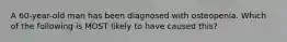 A 60-year-old man has been diagnosed with osteopenia. Which of the following is MOST likely to have caused this?