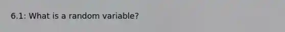 6.1: What is a random variable?