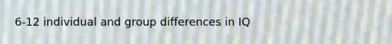 6-12 individual and group differences in IQ