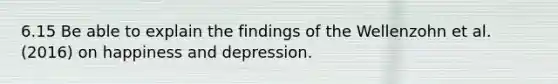 6.15 Be able to explain the findings of the Wellenzohn et al. (2016) on happiness and depression.