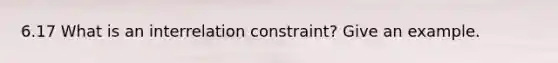 6.17 What is an interrelation constraint? Give an example.