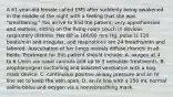 A 61-year-old female called EMS after suddenly being awakened in the middle of the night with a feeling that she was "smothering." You arrive to find the patient, very apprehensive and restless, sitting on the living room couch in obvious respiratory distress. Her BP is 160/90 mm Hg, pulse is 110 beats/min and irregular, and respirations are 24 breaths/min and labored. Auscultation of her lungs reveals diffuse rhonchi in all fields. Treatment for this patient should include: A. oxygen at 4 to 6 L/min via nasal cannula and up to 3 nebulizer treatments. B. oropharyngeal suctioning and assisted ventilation with a bag-mask device. C. continuous positive airway pressure and an IV line set to keep the vein open. D. an IV line with a 250 mL normal saline bolus and oxygen via a nonrebreathing mask.