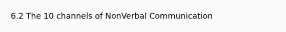 6.2 The 10 channels of NonVerbal Communication