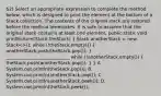 62) Select an appropriate expression to complete the method below, which is designed to print the element at the bottom of a Stack collection. The contents of the original stack are restored before the method terminates. It is safe to assume that the original stack contains at least one element. public static void printBottom(Stack theStack) ( Stack anotherStack = new Stack<>(); while (!theStack.empty()) { anotherStack.push(theStack.pop()); ) ____________________________ while (!anotherStack.empty()) ( theStack.push(anotherStack.pop()); ) } A. System.out.println(theStack.pop()); B. System.out.println(anotherStack.pop()); C. System.out.println(anotherStack.peek()); D. System.out.println(theStack.peek());