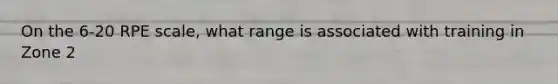 On the 6-20 RPE scale, what range is associated with training in Zone 2