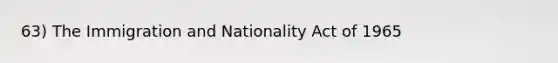 63) The Immigration and Nationality Act of 1965