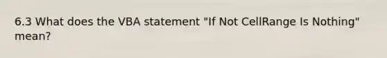 6.3 What does the VBA statement "If Not CellRange Is Nothing" mean?