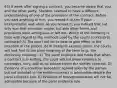 63) A week after signing a contract, you became aware that you and the other party, Sheldon, seemed to have a different understanding of one of the provisions of the contract. Before you said anything to him, you reread it to see if your interpretation was valid. As you reread it, you noticed that not only was that provision vague, but also other terms and provisions were ambiguous or left out. Which of the following is false with regard to the methods used by the courts to interpret contracts? A) The court will do its best to give effect to the intention of the parties. B) To interpret express terms, the courts will look first to the plain meaning of the term (e.g., the dictionary meaning). C) The parol evidence rule holds that when a contract is in writing, the court will not allow evidence to contradict, vary, add to, or subtract from the written contract. D) Evidence of a condition precedent agreed upon by the parties but not included in the written contract is admissible despite the parol evidence rule. E) Evidence of misrepresentation will not be admissible because of the parol evidence rule.