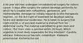 A 64 year old man undergoes intraabdominal surgery for colonic cancer. 5 days after surgery the patient develops peritonitis for which he is treated with ceftazidime, gentamicin, and metronidazole. Although he initially responds to this therapeutic regimen , on the 3rd night of treatment he develops spiking fevers and abdominal tenderness. He is taken to surgery that night and 50 cc of purulent material is drained from his abdominal cavity. The material submitted for gram stain and culture. The Gram stain is positive within 24 hours. Which organism is most likely responsible for this infection? -Candida albicans -Enterococcus faecialis -colistridium -Klebsiella pneumoniae -Escheriachia coli