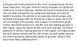 A 65-year-old male presents to the clinic complaining of chronic lower back pain. His past medical history includes no significant medical or surgical histories. He has no current medications and has not seen a physician for some time because of a lack of health insurance. He admits to occasionally drinking beer and smoking marijuana with his friends as a way to relax. He is 5'6" tall and weighs 233 pounds, with a waist circumference of 46 inches. His blood pressure is 191/94, and non-fasting glucose is 187 mg/dL. Upon his return to the clinic the next day, his blood pressure is 187/93, fasting glucose is 165 mg/dL, his triglycerides are well above normal and his HDL levels are well below normal. His urine has barely detectable levels of glucose. What is this man most likely suffering from?