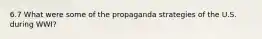 6.7 What were some of the propaganda strategies of the U.S. during WWI?