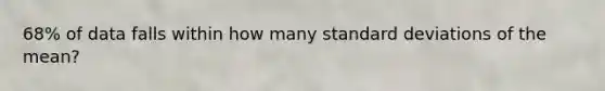 68% of data falls within how many standard deviations of the mean?