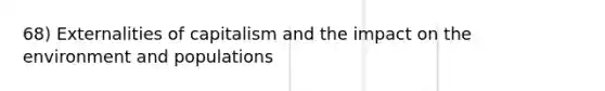 68) Externalities of capitalism and the impact on the environment and populations