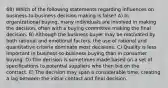 68) Which of the following statements regarding influences on business-to-business decision making is false? A) In organizational buying, many individuals are involved in making the decision, often with a buying committee making the final decision. B) Although the business buyer may be motivated by both rational and emotional factors, the use of rational and quantitative criteria dominate most decisions. C) Quality is less important in business-to-business buying than in consumer buying. D) The decision is sometimes made based on a set of specifications to potential suppliers who then bid on the contract. E) The decision may span a considerable time, creating a lag between the initial contact and final decision.