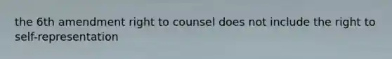 the 6th amendment right to counsel does not include the right to self-representation