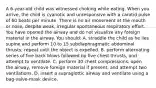 A​ 6-year-old child was witnessed choking while eating. When you​ arrive, the child is cyanotic and unresponsive with a carotid pulse of 60 beats per minute. There is no air movement at the mouth or​ nose, despite​ weak, irregular spontaneous respiratory effort. You have opened the airway and do not visualize any foreign material in the airway. You​ should: A. straddle the child as he lies supine and perform 10 to 15 subdiaphragmatic abdominal​ thrusts; repeat until the object is expelled. B. perform alternating series of five back blows followed by five chest​ thrusts, and attempt to ventilate. C. perform 30 chest​ compressions, open the​ airway, remove foreign material if​ present, and attempt two ventilations. D. insert a supraglottic airway and ventilate using a​ bag-valve-mask device.