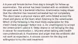 A 6-year-old female bichon frise dog is brought for follow-up examination. The animal has been treated with an antibiotic for the past week for a bacterial infection. Examination today shows that the infection has resolved somewhat but not completely. The client takes a physical stance with arms folded across the chest and glares at the team when listening to the veterinarian. Which of the following is the most likely explanation for this client's body language? Select one: a. An unwillingness to accept the veterinarian's advice b. Deep shame in not bringing the dog in sooner for examination c. Shyness when talking with health care professionals d. Frustration and anger that the antibiotic did not work as expected e. A sincere concern for the dog and willingness to try the next treatment