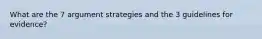 What are the 7 argument strategies and the 3 guidelines for evidence?