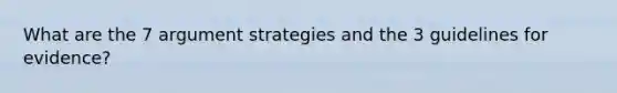 What are the 7 argument strategies and the 3 guidelines for evidence?