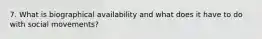 7. What is biographical availability and what does it have to do with social movements?