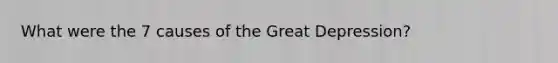 What were the 7 causes of the Great Depression?