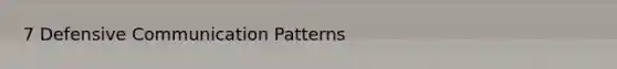 7 Defensive Communication Patterns