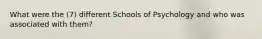 What were the (7) different Schools of Psychology and who was associated with them?