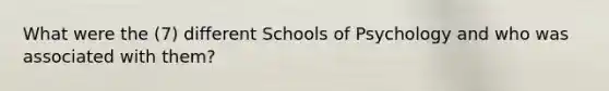 What were the (7) different Schools of Psychology and who was associated with them?