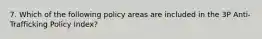 7. Which of the following policy areas are included in the 3P Anti-Trafficking Policy Index?