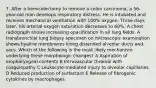 7. After a hemicolectomy to remove a colon carcinoma, a 56-year-old man develops respiratory distress. He is intubated and receives mechanical ventilation with 100% oxygen. Three days later, his arterial oxygen saturation decreases to 60%. A chest radiograph shows increasing opacification in all lung fields. A transbronchial lung biopsy specimen on microscopic examination shows hyaline membranes lining distended alveolar ducts and sacs. Which of the following is the most likely mechanism underlying these morphologic changes? A Aspiration of oropharyngeal contents B Intravascular thrombi with coagulopathy C Leukocyte-mediated injury to alveolar capillaries D Reduced production of surfactant E Release of fibrogenic cytokines by macrophages