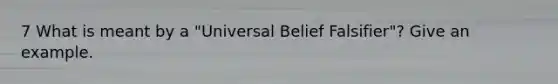 7 What is meant by a "Universal Belief Falsifier"? Give an example.