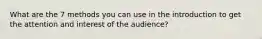 What are the 7 methods you can use in the introduction to get the attention and interest of the audience?