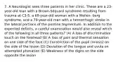 7. A Neurologist sees three patients in her clinic. These are a 23-year-old man with a Brown-Séquard syndrome resulting from trauma at C3-5, a 69-year-old woman with a Wallen- berg syndrome, and a 79-year-old man with a hemorrhagic stroke in the lateral portions of the pontine tegmentum. In addition to the expected deficits, a careful examination would also reveal which of the following in all three patients? (A) A loss of discriminative touch on the forehead (B) A loss of pain and thermal sensation on one side of the face (C) Constriction of the pupil (miosis) on the side of the lesion (D) Deviation of the tongue and uvula on attempted phonation (E) Weakness of the digits on the side opposite the lesion