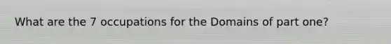 What are the 7 occupations for the Domains of part one?