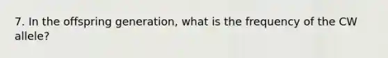 7. In the offspring generation, what is the frequency of the CW allele?