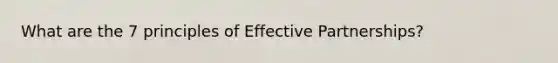 What are the 7 principles of Effective Partnerships?