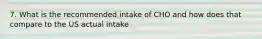 7. What is the recommended intake of CHO and how does that compare to the US actual intake