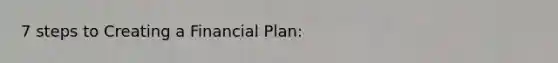 7 steps to Creating a Financial Plan: