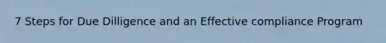 7 Steps for Due Dilligence and an Effective compliance Program