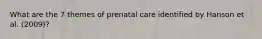 What are the 7 themes of prenatal care identified by Hanson et al. (2009)?