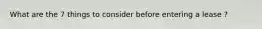 What are the 7 things to consider before entering a lease ?