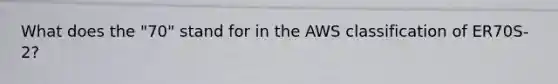 What does the "70" stand for in the AWS classification of ER70S-2?