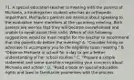 71. A special education teacher is meeting with the parents of Michaela, a kindergarten student who has an orthopedic impairment. Michaela's parents are anxious about speaking to the evaluation team members at the upcoming meeting. Both parents are worries that they will become overwhelmed and unable to speak about their child. Which of the following suggestions would be most helpful for the teacher to recommend that the parents do before the meeting? A. "Consider hiring an advocate to accompany you to the eligibility team meeting." B. "Observe Michaela in school for a day to get a better understanding of her school routine." C. "Prepare a simple statement and some questions regarding your concerns about Michaela and school." D. "Read a book on special education rights and laws to familiarize yourselves with the process.