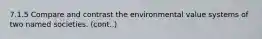 7.1.5 Compare and contrast the environmental value systems of two named societies. (cont..)