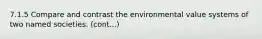 7.1.5 Compare and contrast the environmental value systems of two named societies. (cont...)